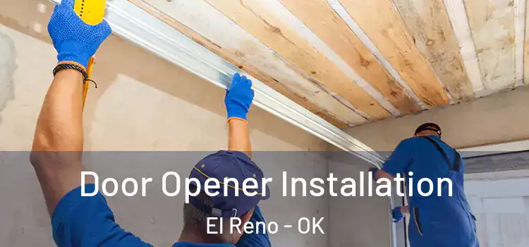  Door Opener Installation El Reno - OK
