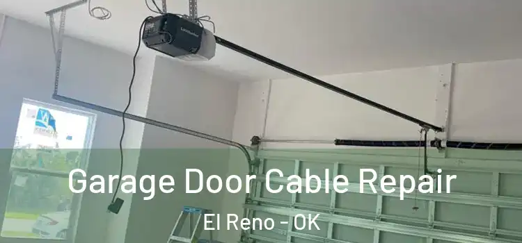  Garage Door Cable Repair El Reno - OK