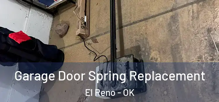  Garage Door Spring Replacement El Reno - OK